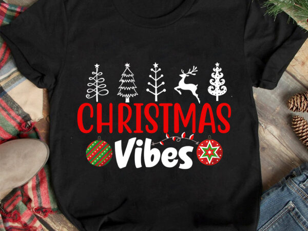 Christmas vibes t-shirt design ,christmas t-shirt design,christmas svg design ,christmas svg cut file,christmas sublimation , christmas t-sh Christmas vibes t-shirt design ,christmas t-shirt design,christmas svg design ,christmas svg cut file,christmas sublimation , christmas t-sh
