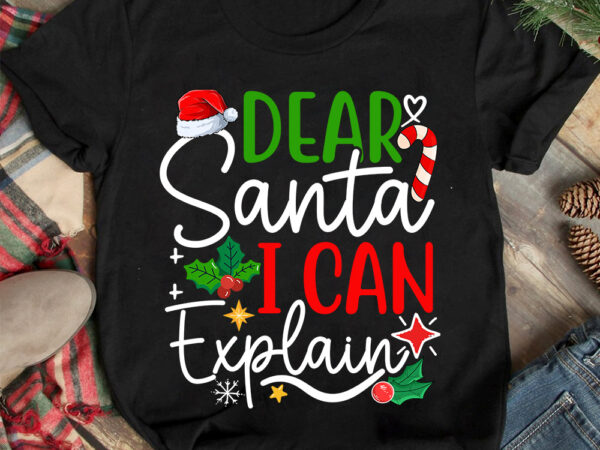 Dear santa i can explain t-shirt design ,christmas t-shirt design,christmas svg design ,christmas svg cut file,christmas sublimation , chris