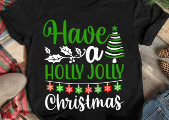 Have A Holly Jolly Christmas T-shirt Design ,Christmas T-shirt Design,Christmas SVG