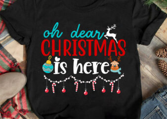 Ohh Dear Christmas Is Here T-shirt Design ,Christmas T-shirt Design,Christmas SVG Design ,Christmas SVG Cut File,Christmas Sublimation , Ch