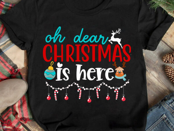 Ohh dear christmas is here t-shirt design ,christmas t-shirt design,christmas svg design ,christmas svg cut file,christmas sublimation , ch