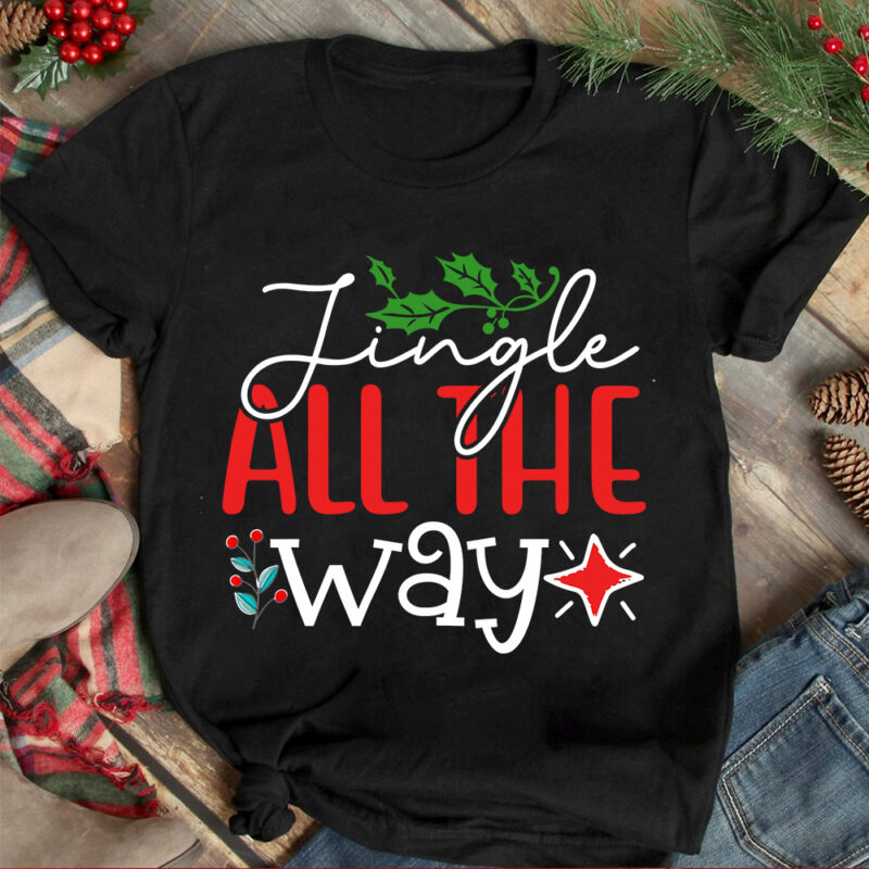 Jingle All The Way T-shirt Design ,Christmas T-shirt Design,Christmas SVG Design ,Christmas SVG Cut File,Christmas Sublimation , Christmas T