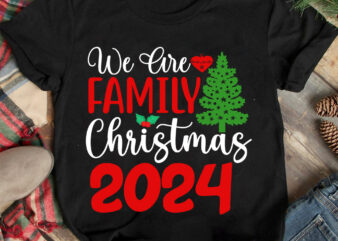 We Are Family Christmas 2024 T-shirt Design ,Christmas T-shirt Design,Christmas SVG Design ,Christmas SVG Cut File,Christmas Sublimation , C