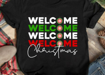 Welcome Christmas T-shirt Design ,Christmas T-shirt Design,Christmas SVG Design ,Christmas SVG Cut File,Christmas Sublimation , Christmas