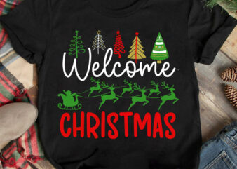 Welcome Christmas T-shirt Design ,Christmas T-shirt Design,Christmas SVG Design ,Christmas SVG Cut File,Christmas Sublimation , Christmas T