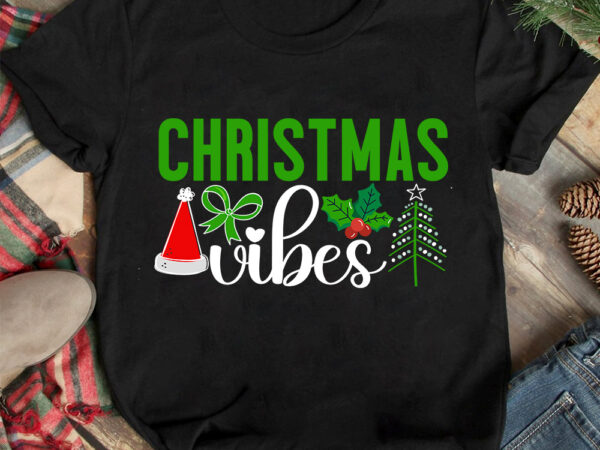 Christmas vibes t-shirt design ,christmas t-shirt design,christmas svg