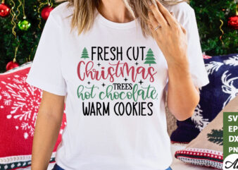 Fresh cut christmas trees hot chocolate.warm cookies Sign Making SVG t shirt graphic design