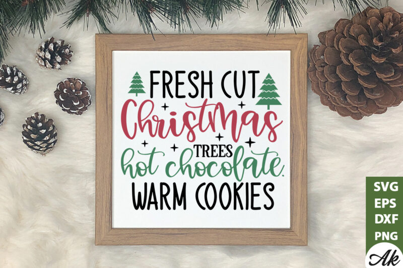 Fresh cut christmas trees hot chocolate.warm cookies Sign Making SVG