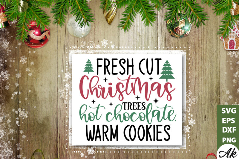Fresh cut christmas trees hot chocolate.warm cookies Sign Making SVG