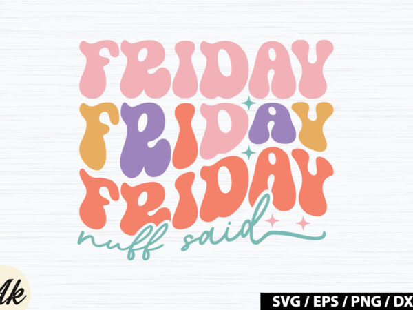 Friday nuff said retro svg t shirt graphic design