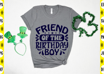 Friend Of The Birthday Boy t shirt graphic design