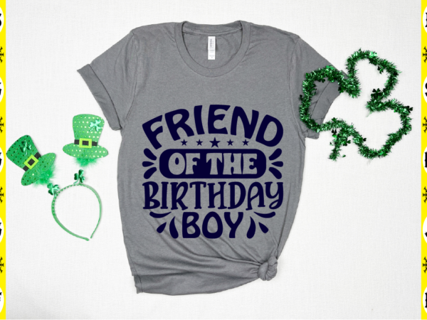 Friend of the birthday boy t shirt graphic design