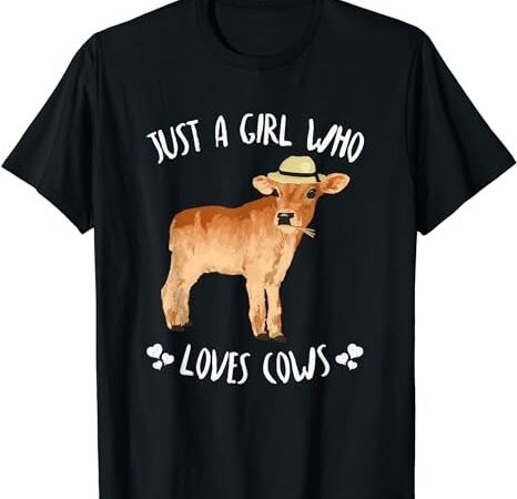 Fun cute just a girl who loves cows t-shirt