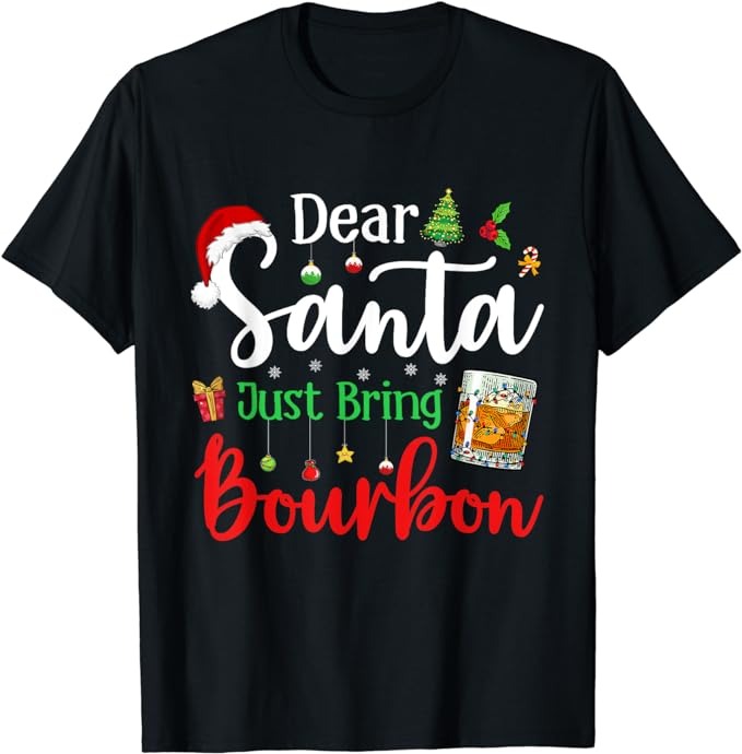 Funny Dear Santa Just Bring Bourbon Christmas Pajamas T-Shirt PNG File