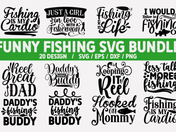 Funny fishing svg bundle t shirt graphic design