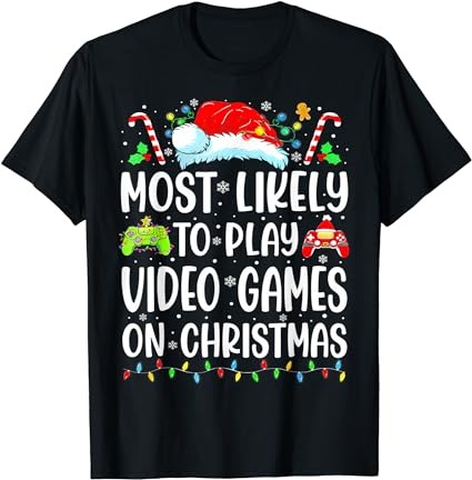 Funny gamer most likely to play video games on christmas t-shirt