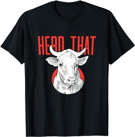 Funny Herd That Herd of Cows Animal Lover Gift T-Shirt