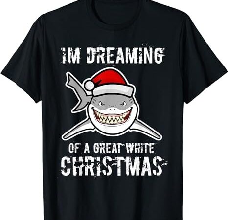 Funny i’m dreaming of a great white christmas gift shark t-shirt