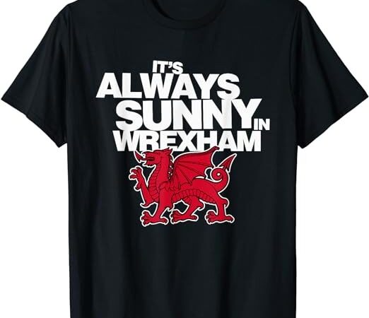 Funny it’s always sunny in wrexham wales dragon t-shirt png file