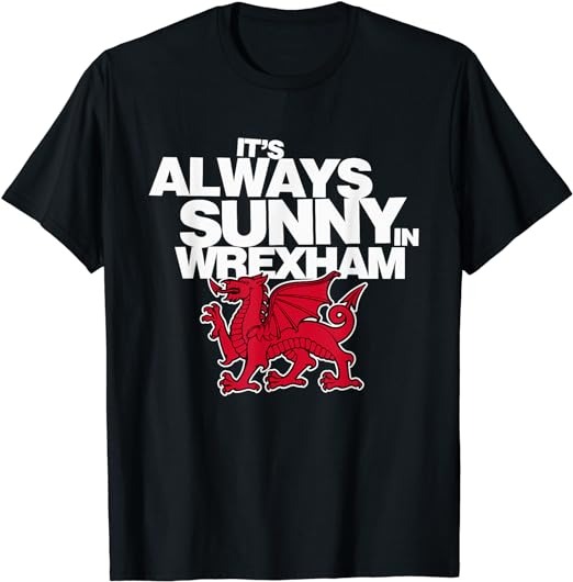 Funny It’s Always Sunny in Wrexham Wales Dragon T-Shirt PNG File