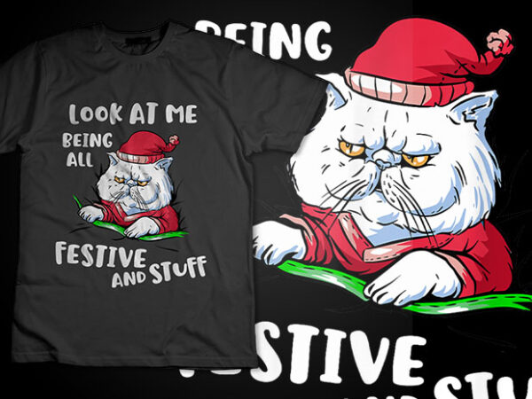 Funny look at me being all festive and stuff christmas cat t-shirt design funny, festive, stuff, christmas, cat, long, sleeve, t-shirt, humo