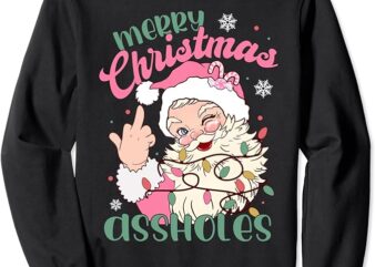 Funny Pink Santa Claus Merry Christmas Assholes Sweatshirt