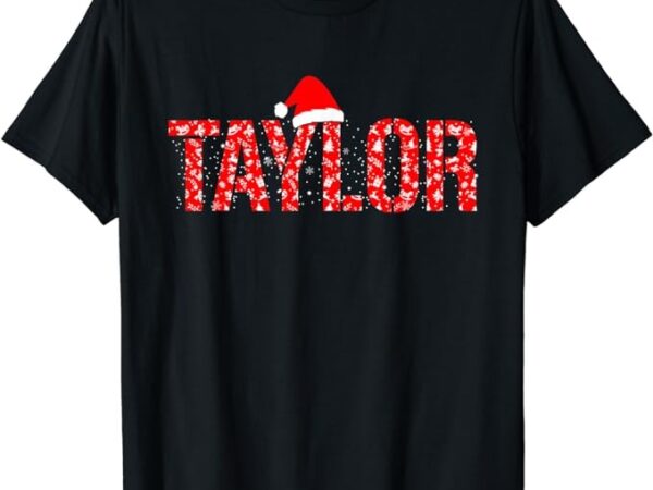 Funny taylor santa first name christmas taylor t-shirt