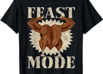 Funny Thanksgiving Gift Feast Mode Gym Weight Lifting Humor T-Shirt