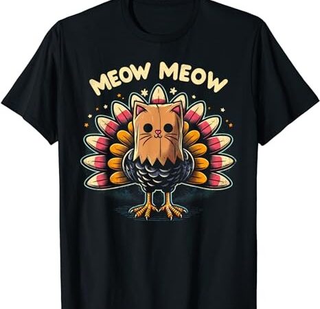 Funny thanksgiving shirt for men women kids meow cat turkey t-shirt png file