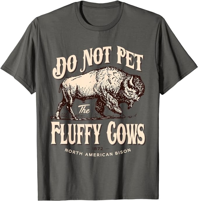 Funny Vintage Do Not Pet the Fluffy Cows American Bison T-Shirt