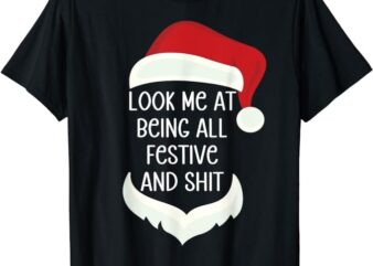 Funny Vintage Xmas Look At Me Being All Festive And Shit T-Shirt