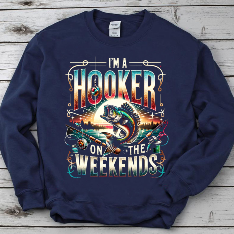 Funny fishing, I’m a Hooker on the weekend, Fishing Gift, Fly Fishing Shirt, Bass Fishing tshirt, Fishing Gift For Men PNG File