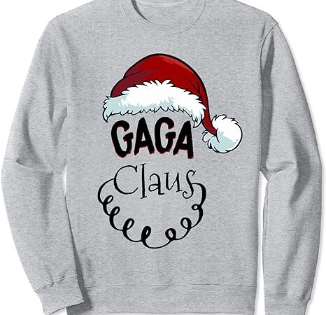 Gaga claus xmas happy new santa claus merry christmas sweatshirt