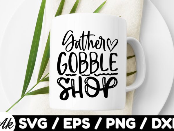 Gather gobble shop svg design