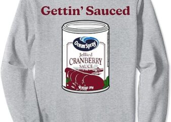 Getting’ Sauced Funny Cranberry Sauce Thanksgiving Costume Sweatshirt