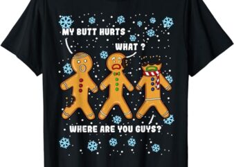 Gingerbread Man Cookie My Butt Hurts Funny Christmas Men T-Shirt