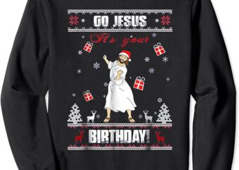 Go Jesus it’s Your Birthday Ugly Christmas Sweater Sweatshirt
