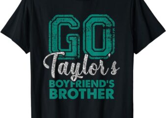 Go Taylor’s Boyfriend’s Brother Funny Cute T-Shirt png file