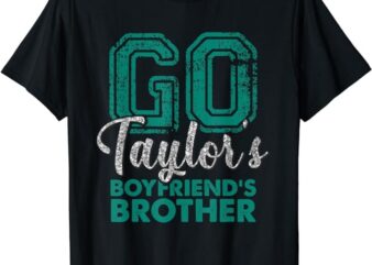 Go Taylor’s Boyfriend’s Brother Funny Cute T-Shirt png file
