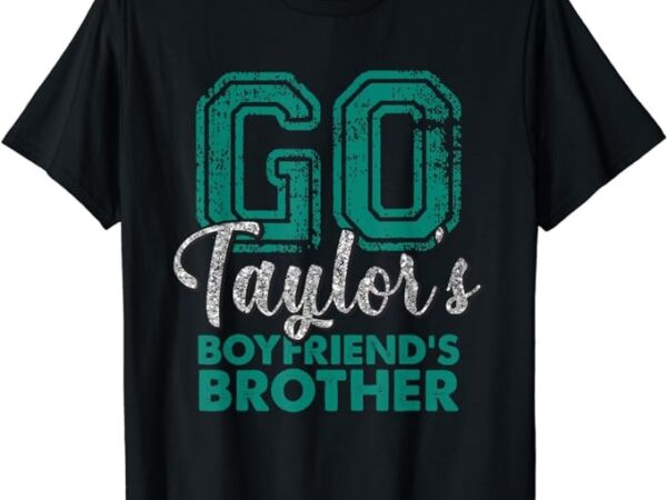 Go taylor’s boyfriend’s brother funny cute t-shirt png file