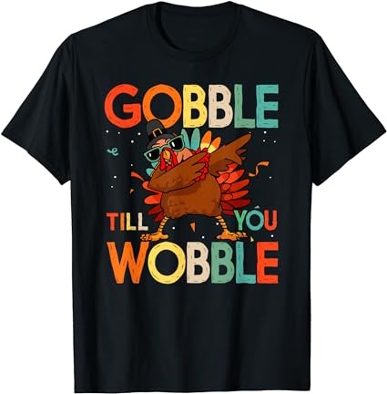 Gobble till you wobble vintage retro thanksgiving turkey t-shirt