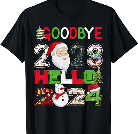 Goodbye 2023 hello 2024 happy new year christmas funny t-shirt