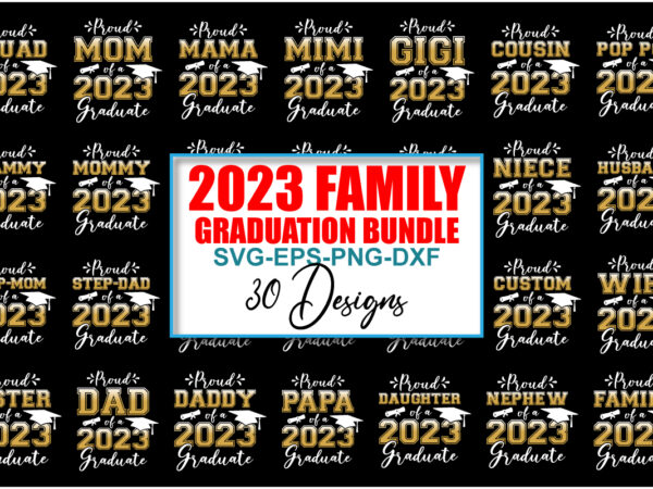 Family graduate 2023 svg bundle, 2023 graduation family svg, family graduation, graduation svg shirt, graduation cut files, cut file t shirt graphic design