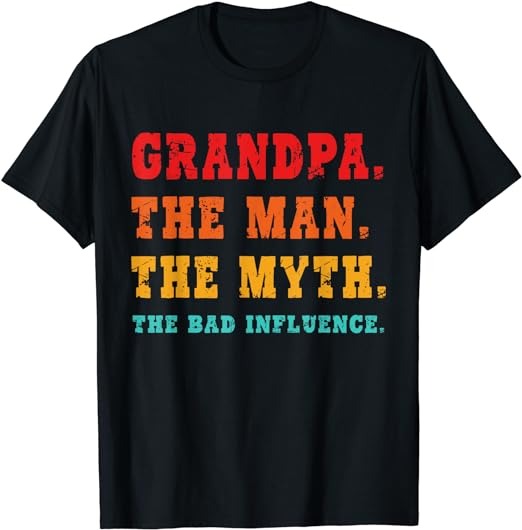 GrandPa The Man The Myth The Bad Influence Funny T-Shirt