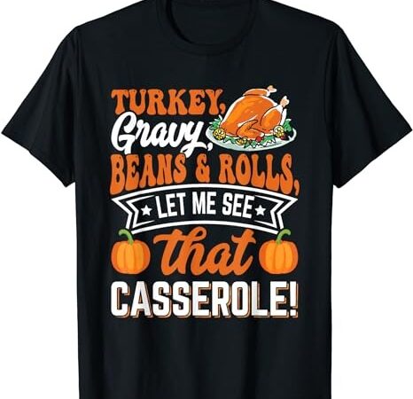Gravy beans and rolls let me cute turkey funny thanksgiving t-shirt png file