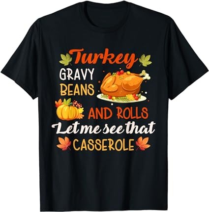 Gravy beans and rolls let me cute turkey thanksgiving funny t-shirt