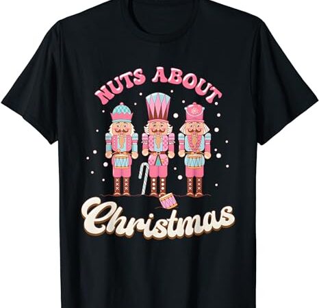 Groovy cute nuts about christmas funny christmas nutcracker t-shirt