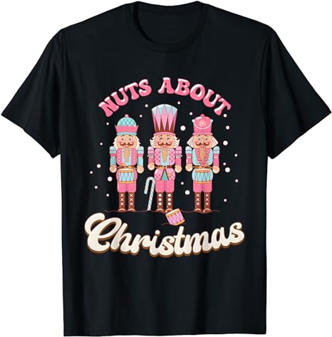 Groovy Cute Nuts About Christmas Funny Christmas Nutcracker T-Shirt