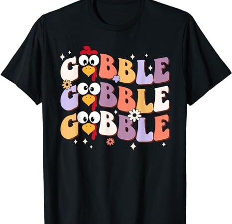 Groovy retro gobble gobble happy thanksgiving turkey day t-shirt png file