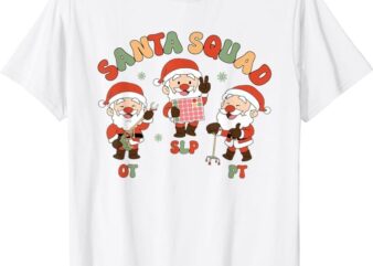 Groovy Slp Ot Pt Christmas School Santa Squad Therapy Team T-Shirt PNG File